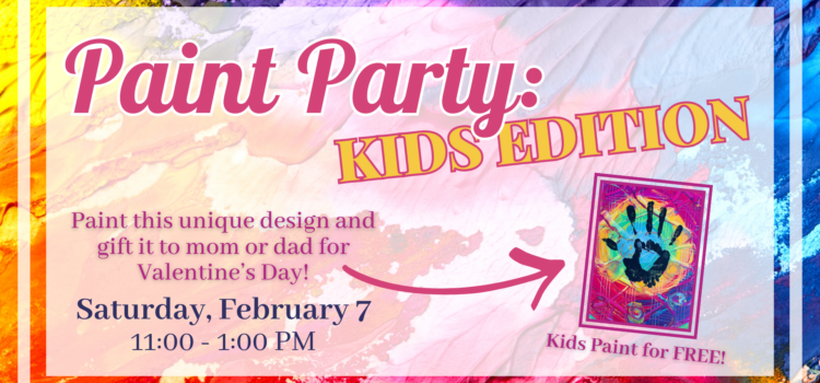 Paint Party: Kids Edition February 7